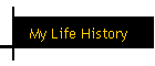 My Life History